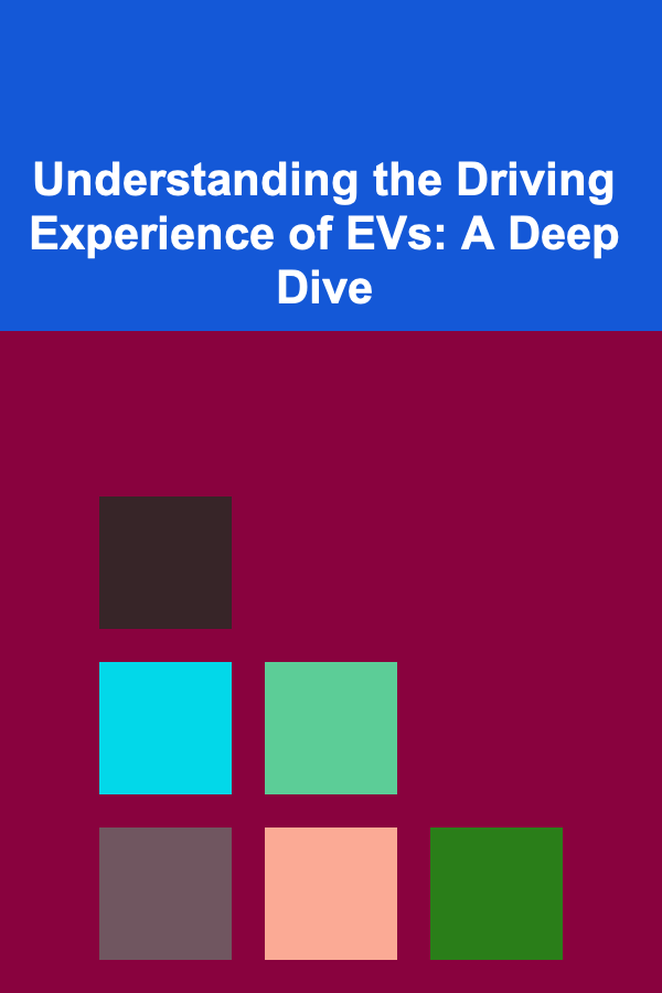 Understanding the Driving Experience of EVs: A Deep Dive