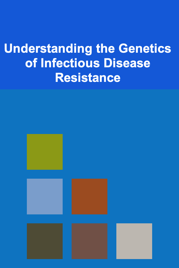 Understanding the Genetics of Infectious Disease Resistance