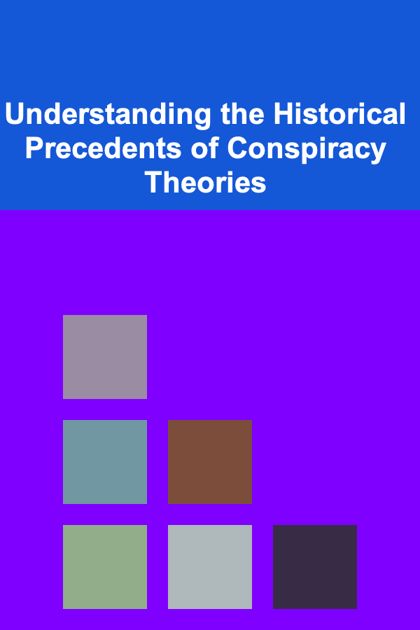 Understanding the Historical Precedents of Conspiracy Theories