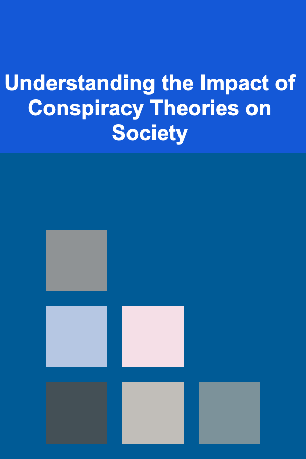 Understanding the Impact of Conspiracy Theories on Society