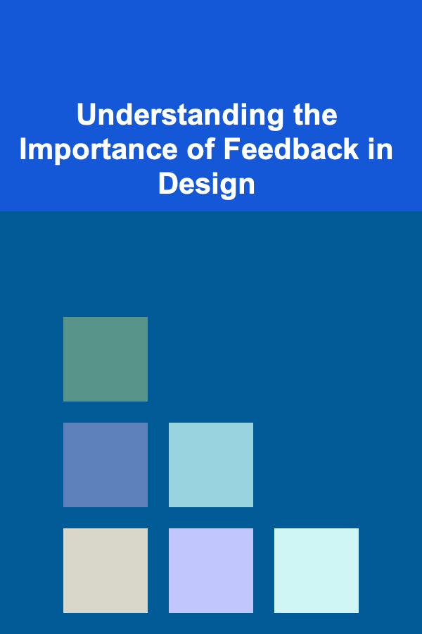 Understanding the Importance of Feedback in Design