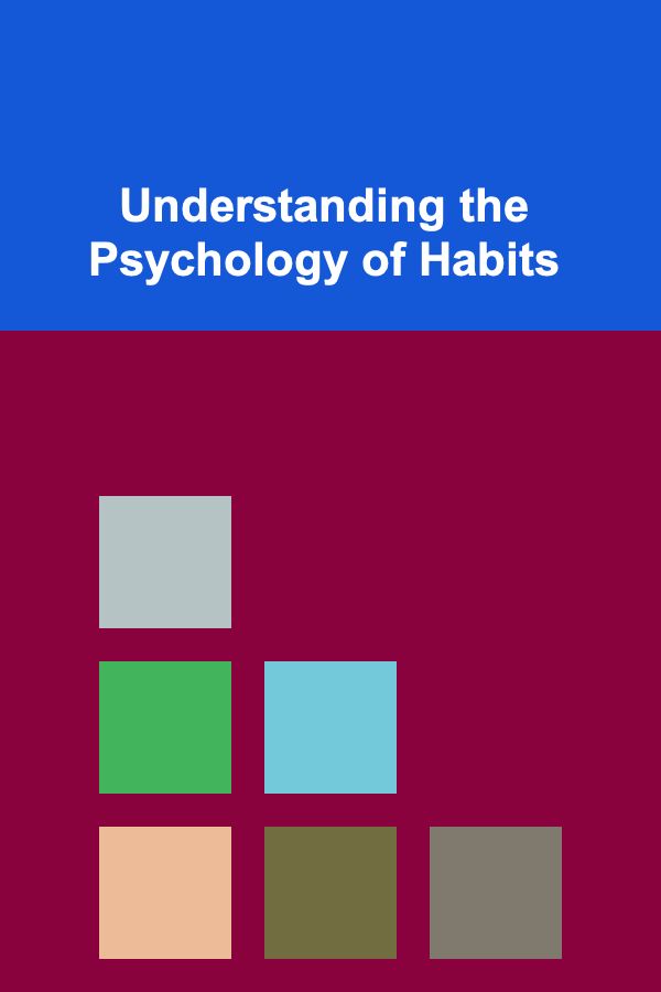 Understanding the Psychology of Habits
