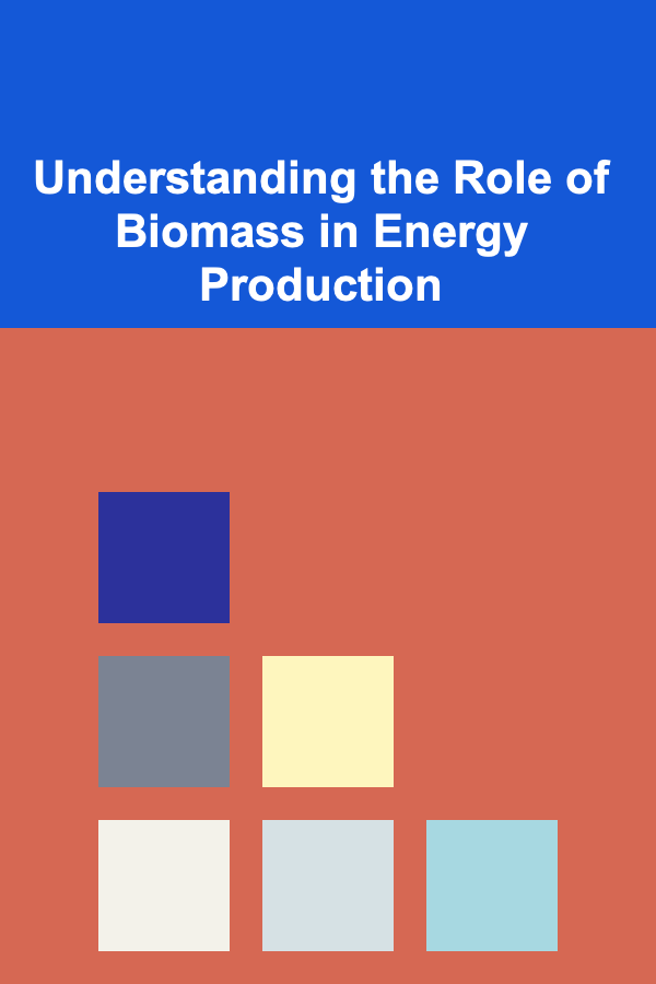 Understanding the Role of Biomass in Energy Production