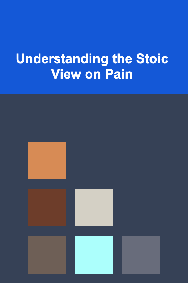 Understanding the Stoic View on Pain