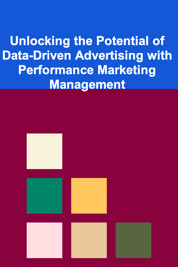Unlocking the Potential of Data-Driven Advertising with Performance Marketing Management