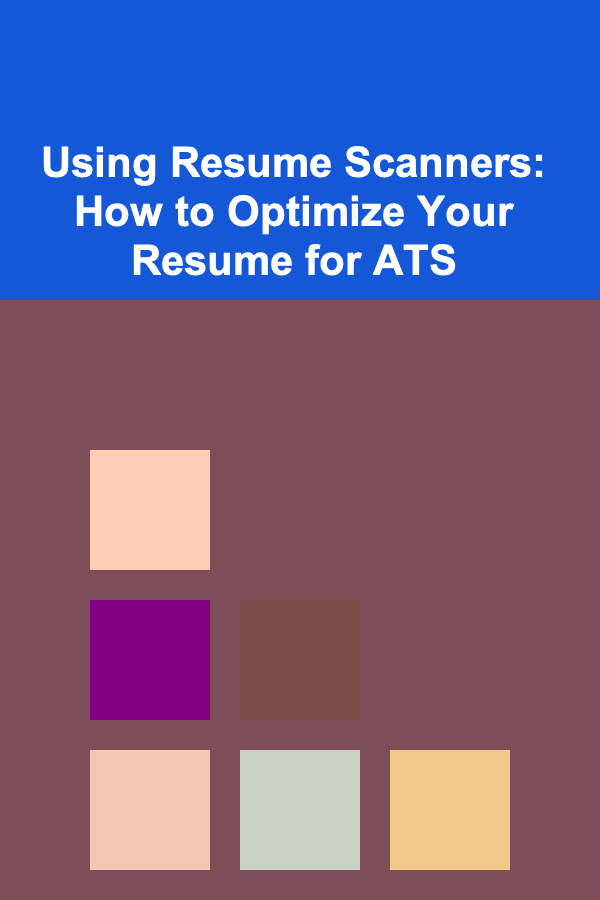 Using Resume Scanners: How to Optimize Your Resume for ATS