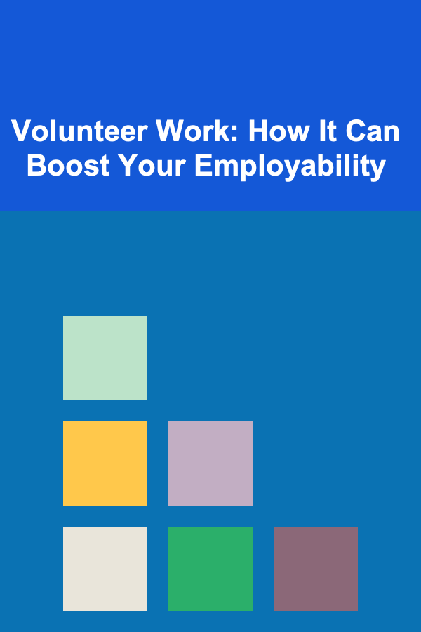 Volunteer Work: How It Can Boost Your Employability