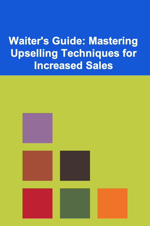 Waiter's Guide: Mastering Upselling Techniques for Increased Sales