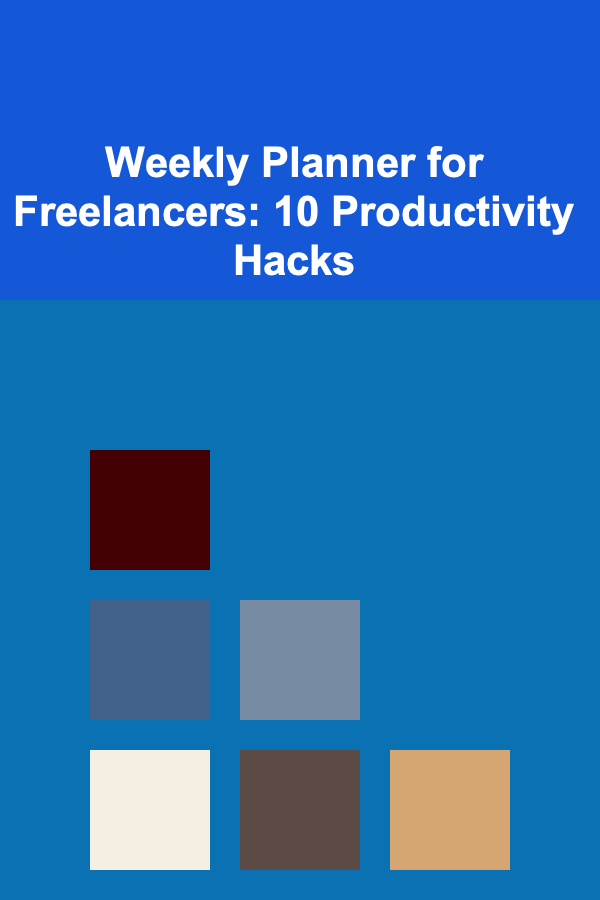 Weekly Planner for Freelancers: 10 Productivity Hacks