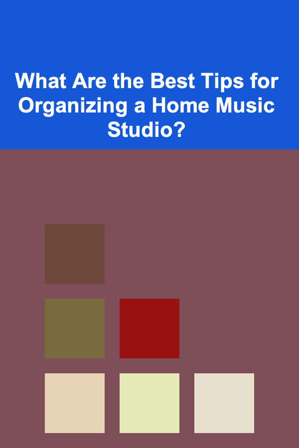 What Are the Best Tips for Organizing a Home Music Studio?