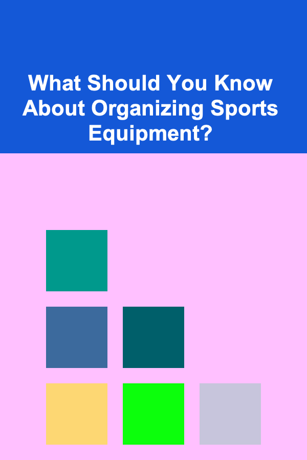 What Should You Know About Organizing Sports Equipment?