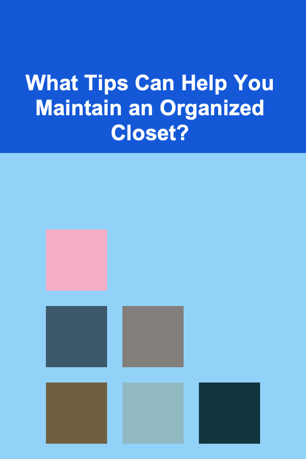 What Tips Can Help You Maintain an Organized Closet?