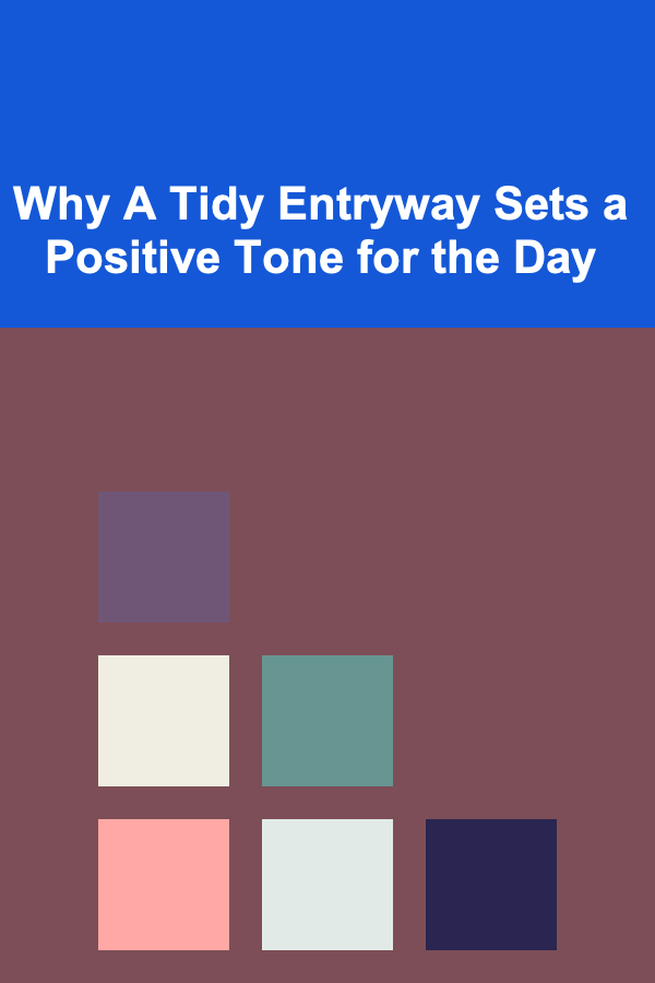 Why A Tidy Entryway Sets a Positive Tone for the Day