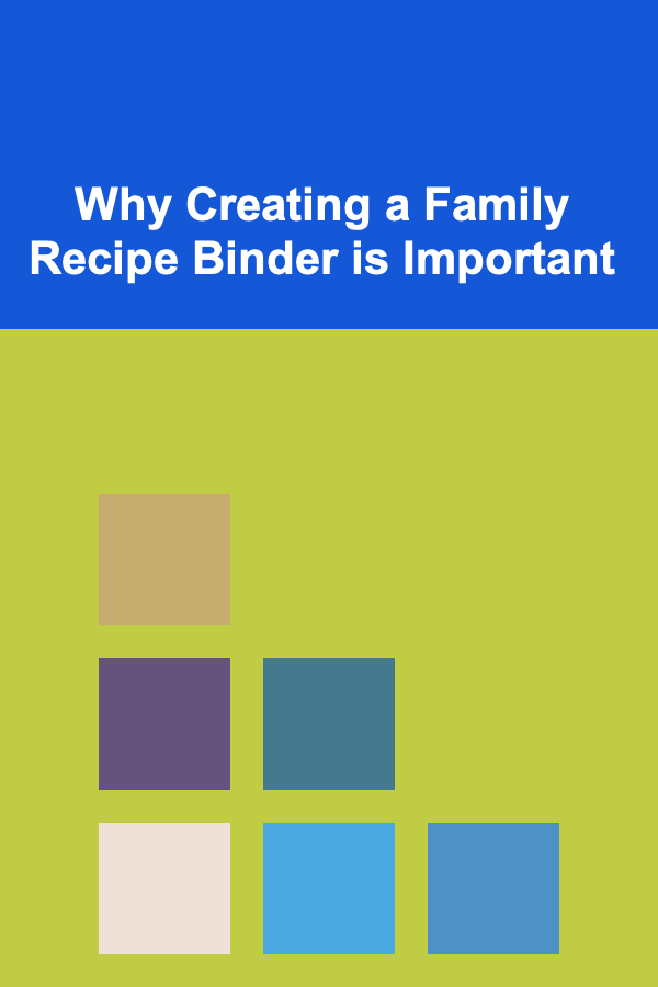 Why Creating a Family Recipe Binder is Important