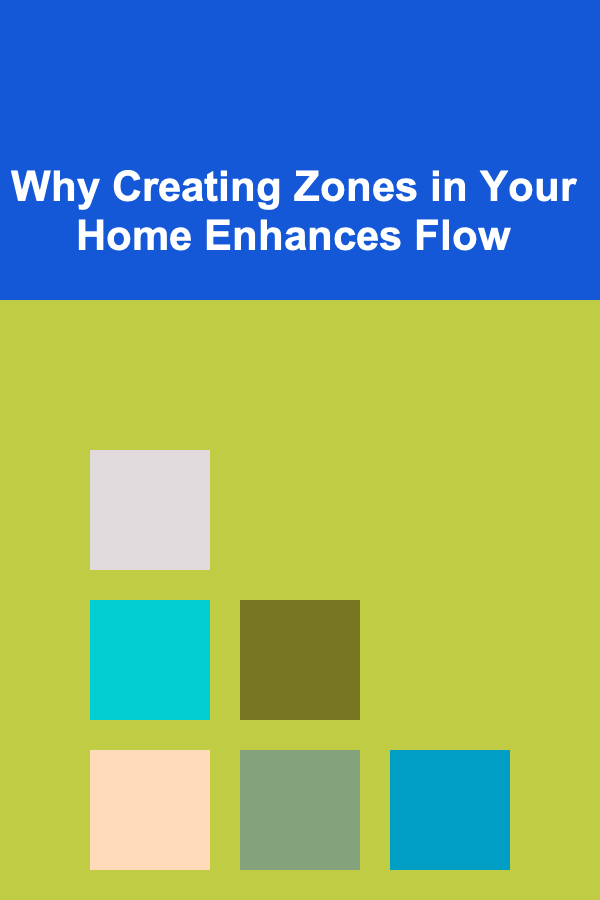 Why Creating Zones in Your Home Enhances Flow