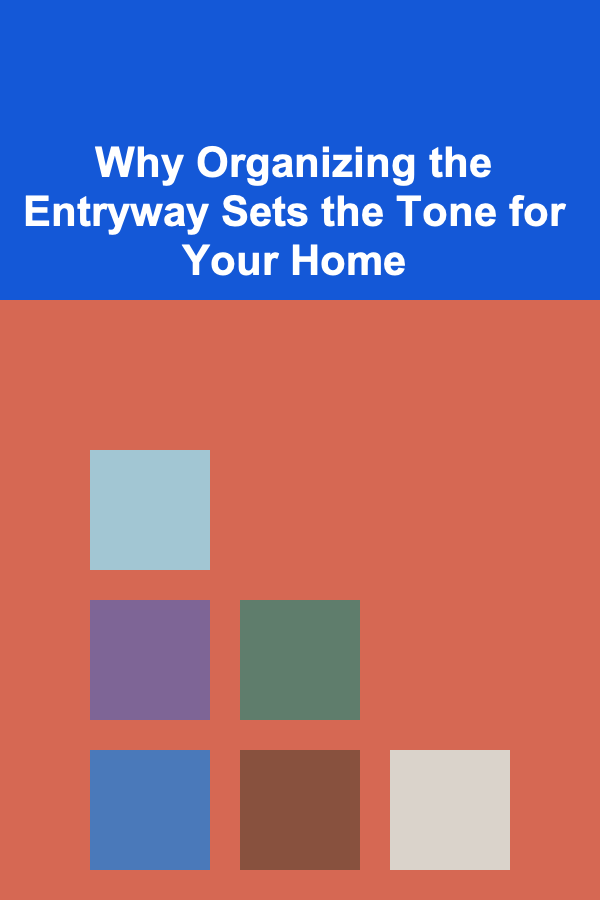 Why Organizing the Entryway Sets the Tone for Your Home