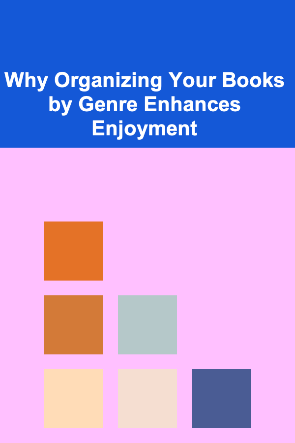 Why Organizing Your Books by Genre Enhances Enjoyment
