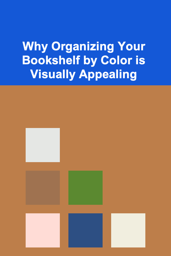 Why Organizing Your Bookshelf by Color is Visually Appealing