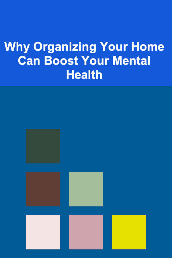 Why Organizing Your Home Can Boost Your Mental Health