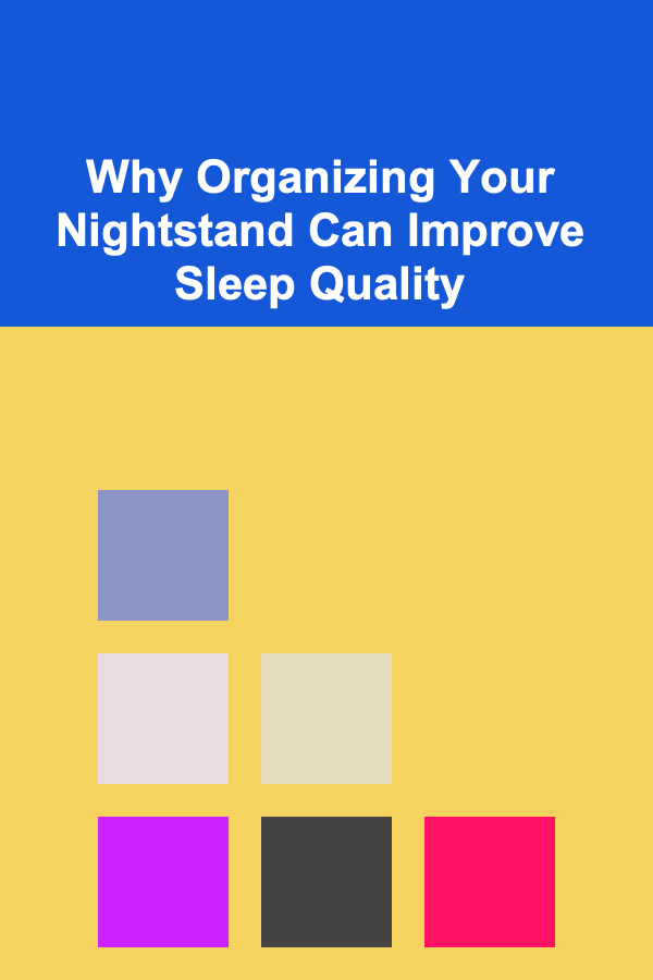 Why Organizing Your Nightstand Can Improve Sleep Quality