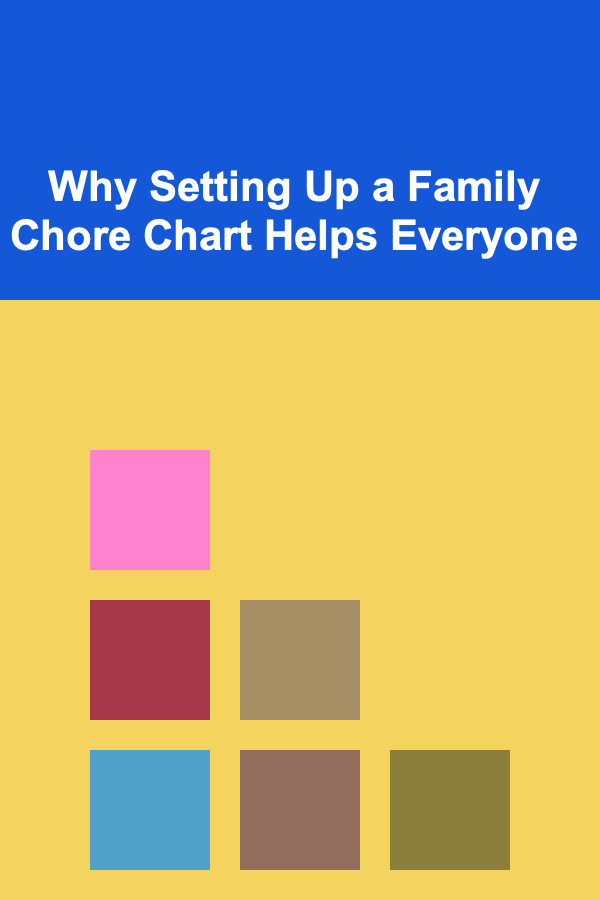 Why Setting Up a Family Chore Chart Helps Everyone
