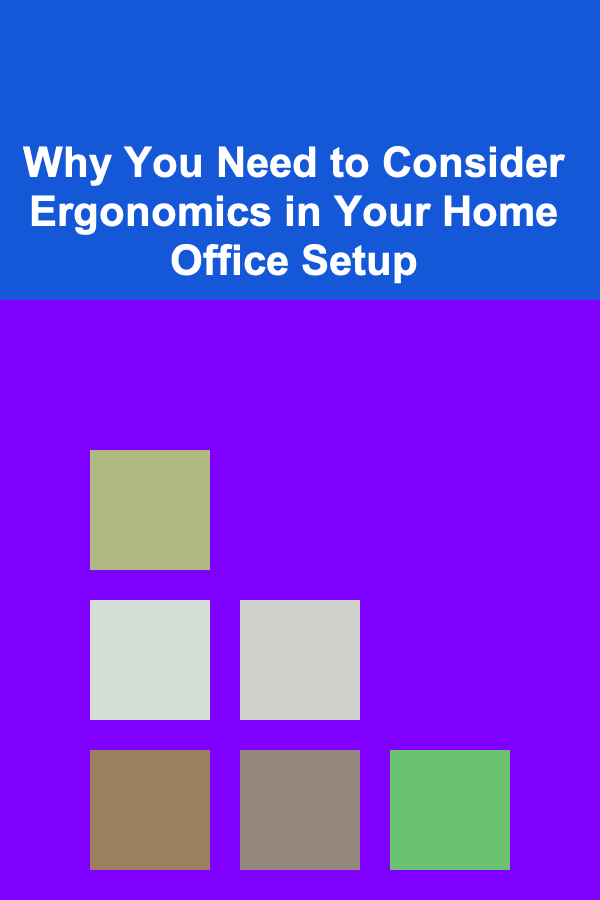 Why You Need to Consider Ergonomics in Your Home Office Setup