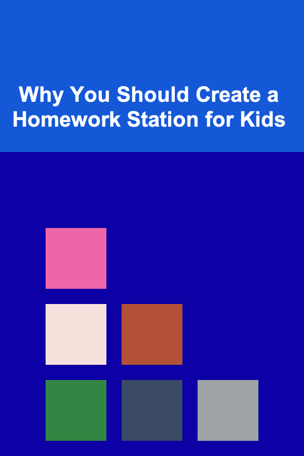 Why You Should Create a Homework Station for Kids