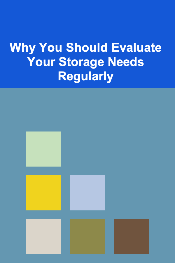 Why You Should Evaluate Your Storage Needs Regularly
