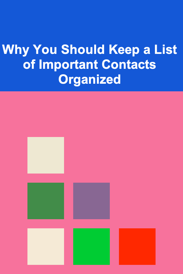 Why You Should Keep a List of Important Contacts Organized