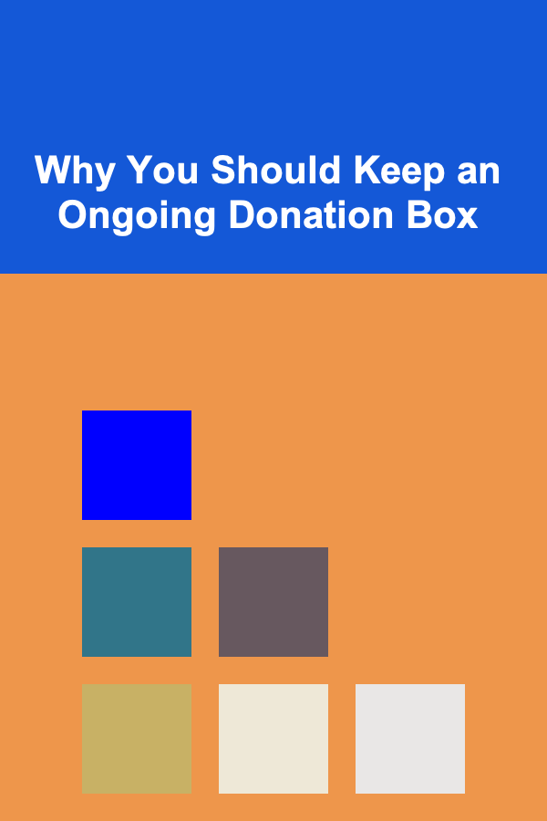 Why You Should Keep an Ongoing Donation Box