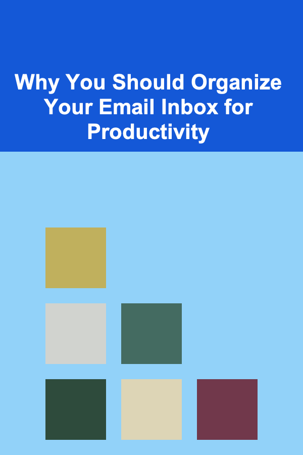 Why You Should Organize Your Email Inbox for Productivity