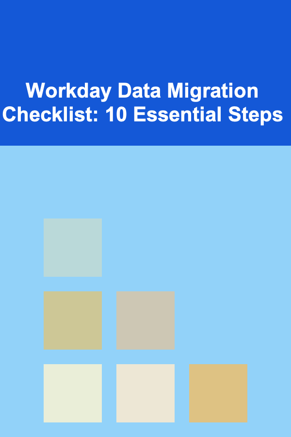 Workday Data Migration Checklist: 10 Essential Steps