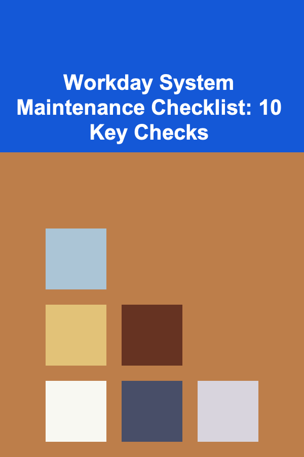 Workday System Maintenance Checklist: 10 Key Checks