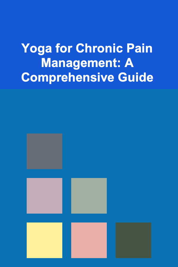 Yoga for Chronic Pain Management: A Comprehensive Guide