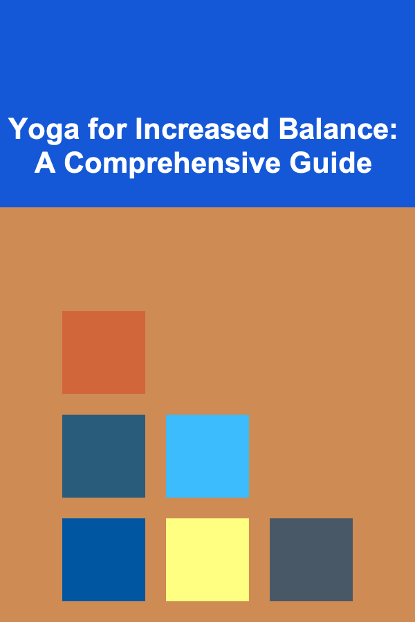 Yoga for Increased Balance: A Comprehensive Guide